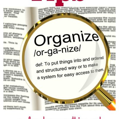 Organize Tips - a place for everything and everything and everything in it's place