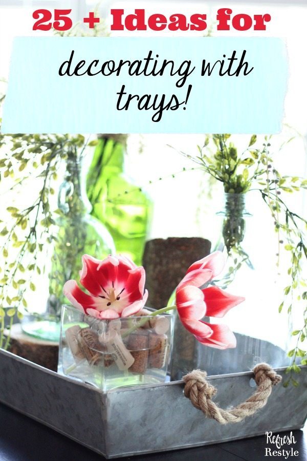 25+ Ideas for Decorating with Trays