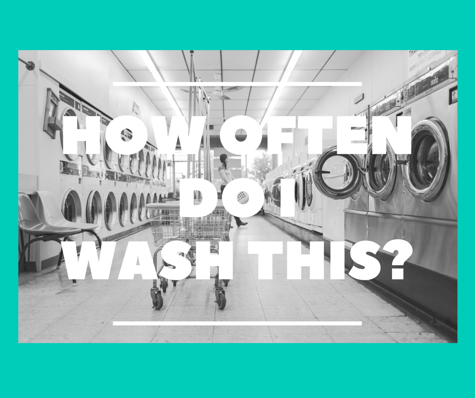 How Often Do I wash this, laundry tips.