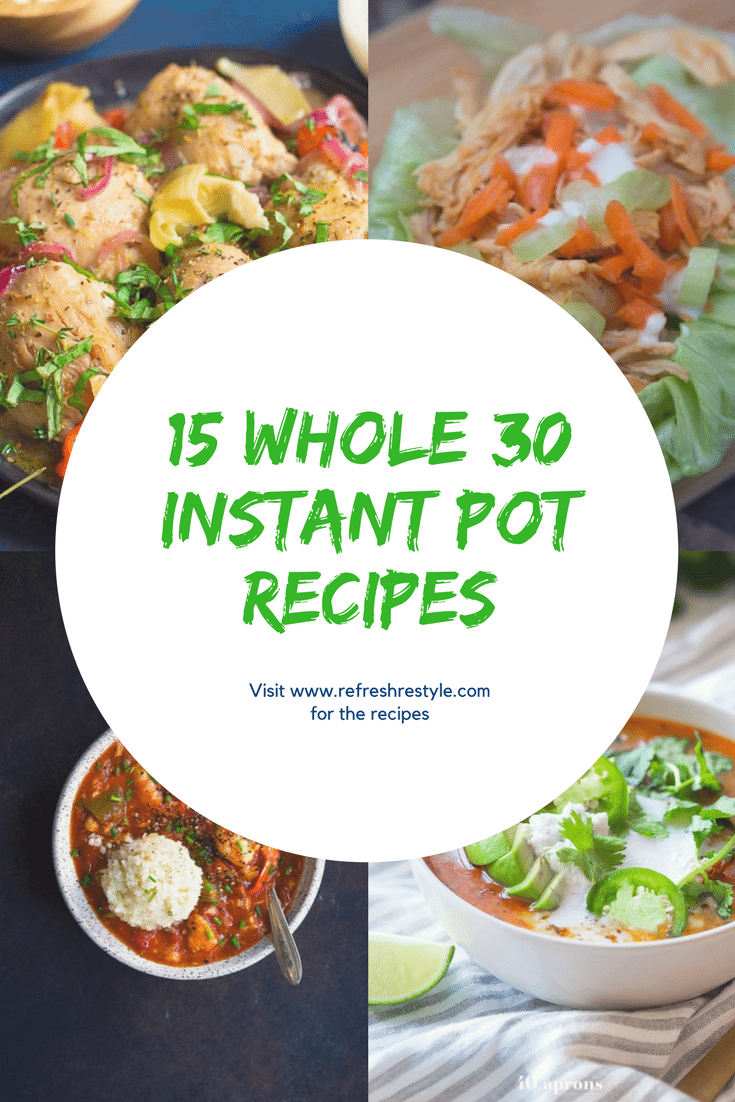 15 Whole 30 Instant Pot Recipes to make your nightly choices easier!