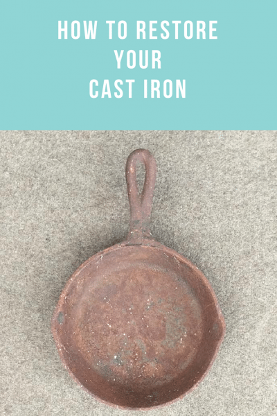 RESTORING A CAST IRON SKILLET IS EASIER THAN YOU THINK!